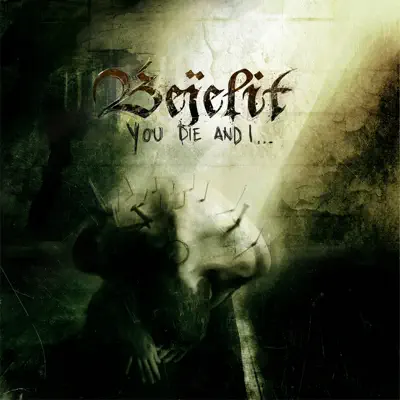 You Die and I... - Bejelit