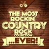 The Most Rockin' Country Rock Collection... Ever!