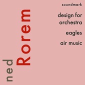 Ned Rorem Premiere Recordings: Design for Orchestra, Eagles, Air Music artwork