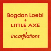 Bogdan Loebl + Little Axe = Incarnations artwork