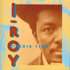 Crisis Time by I-Roy album reviews, ratings, credits