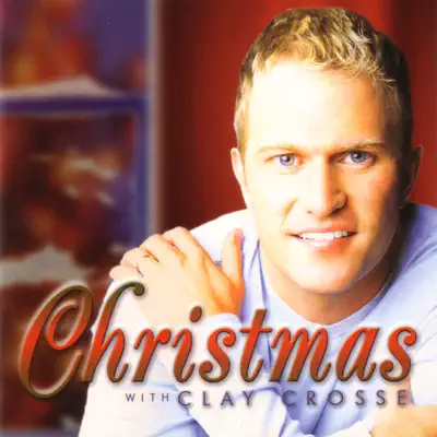 Christmas With Clay Crosse - Clay Crosse