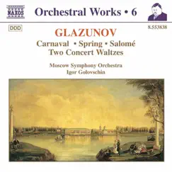 Glazunov, A.K.: Orchestral Works, Vol. 6 - Carnaval - Spring - Salome - Concert Waltzes by Igor Golovschin album reviews, ratings, credits
