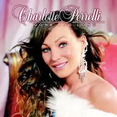 Gone Too Long by Charlotte Perrelli album reviews, ratings, credits