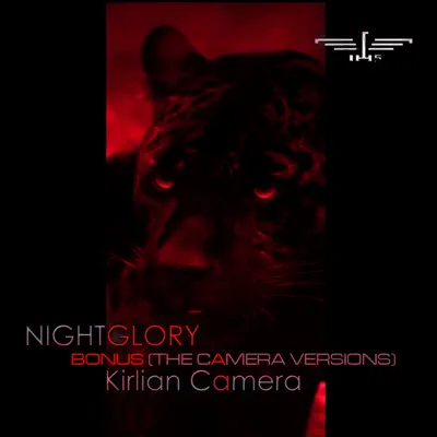 Nightglory Bonus (The Camera Versions) - EP - Kirlian Camera Nightglory Bonus (The Camera Versions) - EP - Kirlian Camera