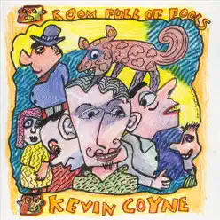Room Full of Fools - Kevin Coyne Room Full of Fools - Kevin Coyne