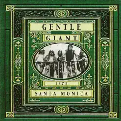 Live in Santa Monica 1975 - Gentle Giant