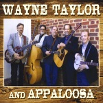 Wayne Taylor and Appaloosa - Dirt Roads