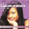 Born to Praise, Vol. 3 album lyrics, reviews, download