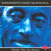 Mississippi Fred McDowell - Shake 'em Down