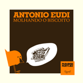 Molhando o Biscoito - Antonio Eudi