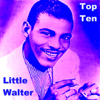 Little Walter Top Ten - Little Walter