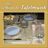 Die Schönste Tafelmusik - Vol. 2