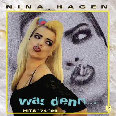 Nina Hagen: Was denn ... - Hits '74-'95 - Nina Hagen