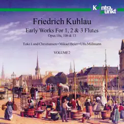 Kuhlau: Early Works for 1, 2 & 3 Flutes, Vol. 2 by Toke Lund Christiansen, Mikael Beier & Ulla Miilmann album reviews, ratings, credits