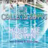 Hold Me Down (feat. College Boyys, D'anna & Black Don) [Single] song lyrics