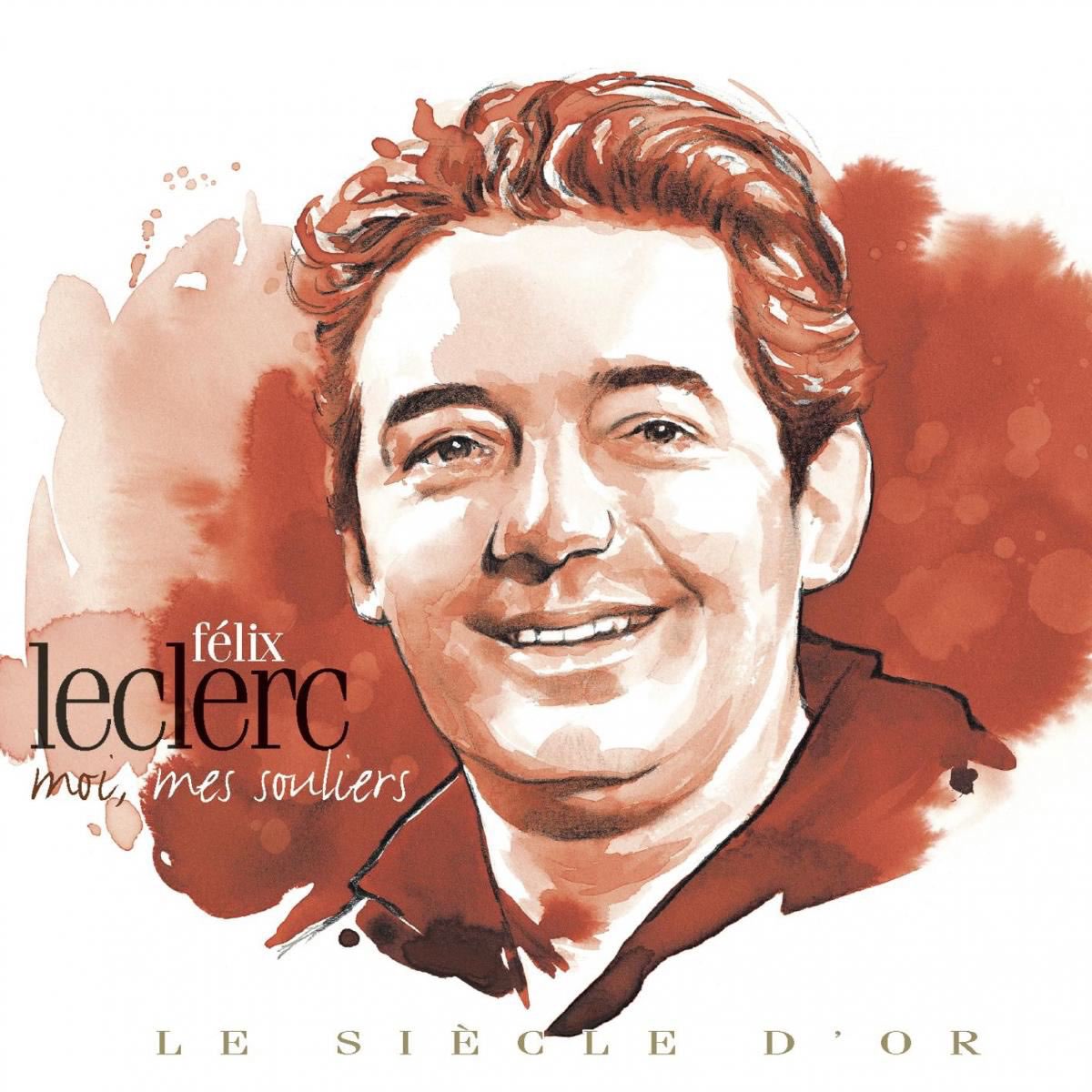 ‎le Siècle D Or Félix Leclerc Moi Mes Souliers By Félix Leclerc On
