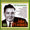 John McCormack: 18 Favourites Vol. 1 (1911-1936) - John McCormack