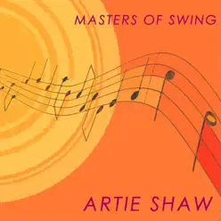 Masters of Swing: Artie Shaw - Artie Shaw