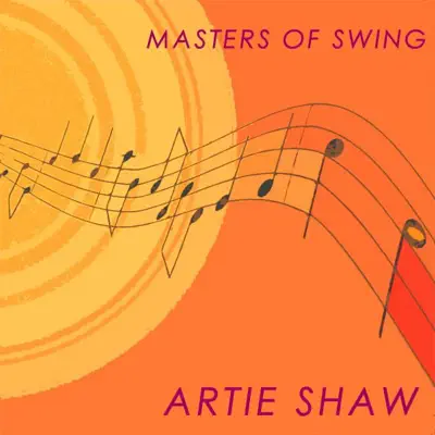 Masters of Swing: Artie Shaw - Artie Shaw