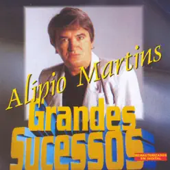 Os Grandes Sucessós de Alípio Martins - Alipio Martins