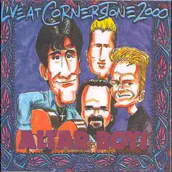 Live At C2K (Cornerstone 2000) [feat. Mike Stand, Altar Billies & Clash of Symbols] - Altar Boys