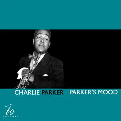 Parker's Mood - Charlie Parker Parker's Mood - Charlie Parker
