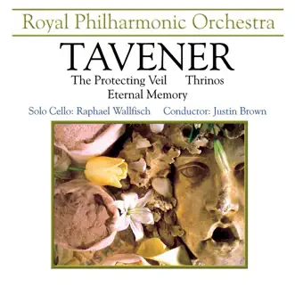Tavener: The Protecting Veil, Thrinos, Eternal Memory by Justin Brown, Raphael Wallfisch & Royal Philharmonic Orchestra album reviews, ratings, credits