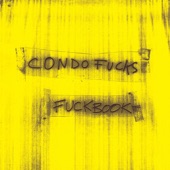Condo Fucks - What’cha Gonna Do About It