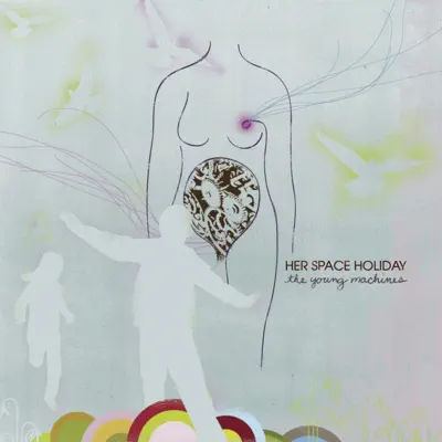 The Young Machines - Her Space Holiday