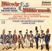 Marches and Military Music – Bergwitz-Goffeng, H. - Frederick Ii - Weber, C.M. Von - Beethoven, L. Van - Spontini, G. - Riotte, P.J.