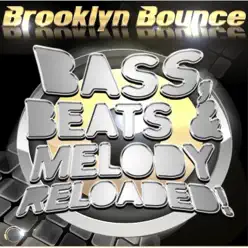 Bass, Beat & Melody Reloaded! - Brooklyn Bounce Bass, Beat & Melody Reloaded! - Brooklyn Bounce