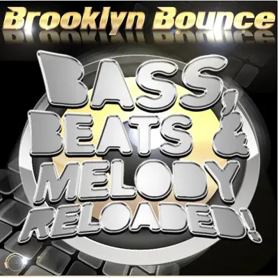 Bass, Beat & Melody Reloaded! - Brooklyn Bounce Bass, Beat & Melody Reloaded! - Brooklyn Bounce
