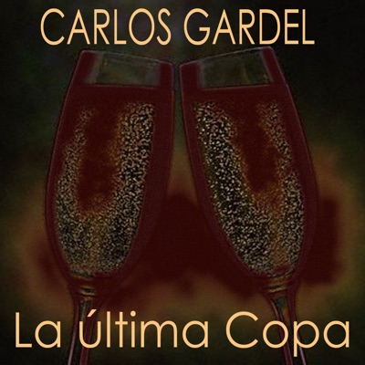 La Última Copa - Carlos Gardel