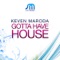 Gotta Have House (Jorgensen Mix) - Keven Maroda lyrics