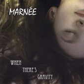 Marnee - When There\'s Gravity (feat. The Marnee Project)