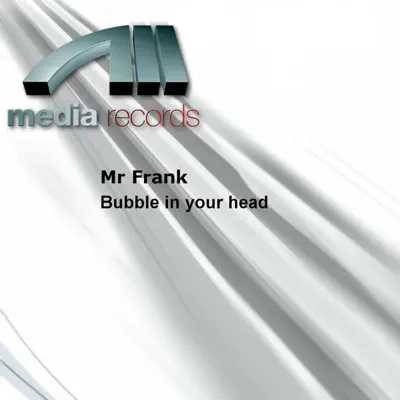 Bubble In Your Head - Mr. Frank