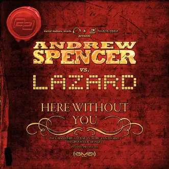 Here Without You (Bonus Track Version) by Andrew Spencer vs. Lazard album reviews, ratings, credits