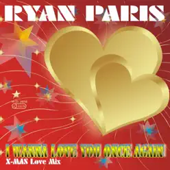 I Wanna Love You Once Again - Ryan Paris