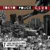 Tokyo Police Club - Your English Is Good
