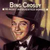 16 Most Requested Songs: Bing Crosby album lyrics, reviews, download