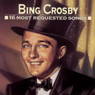 16 Most Requested Songs: Bing Crosby by Bing Crosby album reviews, ratings, credits