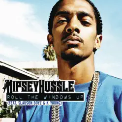 Roll the Windows Up (feat. Slauson Boyz & K Young) - Single - Nipsey Hussle