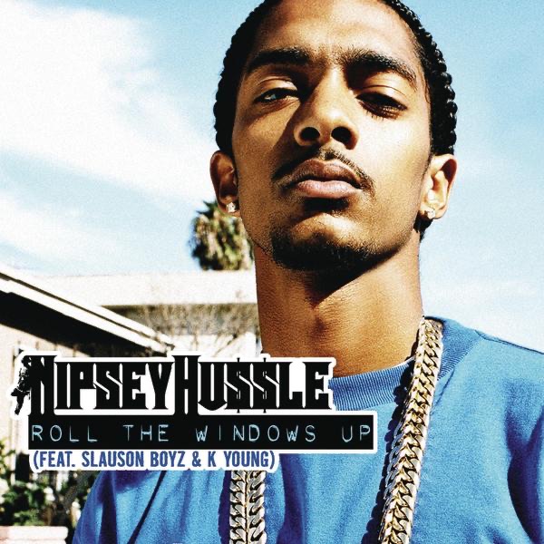 Roll The Windows Up (feat. Slauson Boy & K Young) - Single - Nipsey Hussle