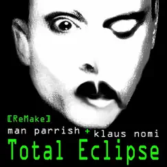 Total Eclipse Remake - Single by Man Parrish & Klaus Nomi album reviews, ratings, credits