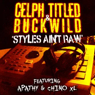 Styles Ain't Raw by Celph Titled & BUCKWILD song reviws