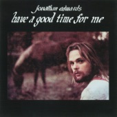 Jonathan Edwards - Have Yourself a Good Time for Me