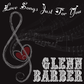 Love Songs Just For You - Glenn Barber