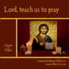 Lord, Teach Us To Pray