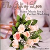 The Gift of Love - Piano Music for a Perfect Wedding